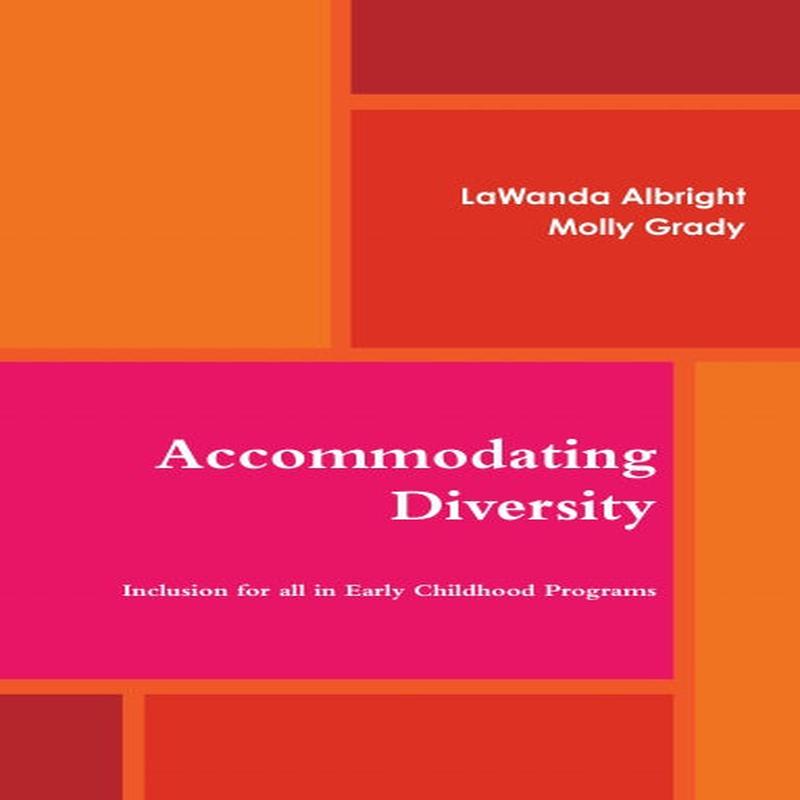 Accommodating Diversity: Inclusion for all in Early Childhood Programs