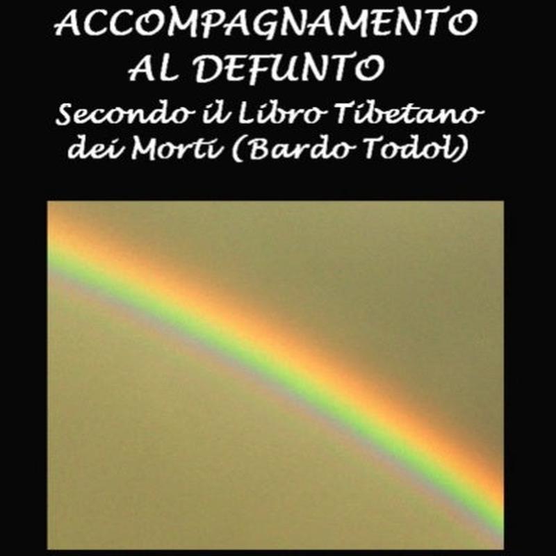 Accompagnamento al defunto secondo il Libro Tibetano dei Morti